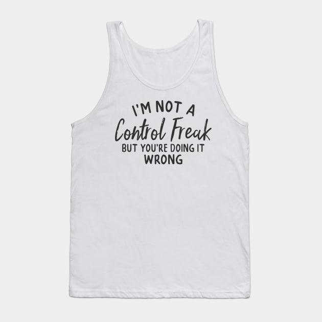 Not A Control Freak But... Tank Top by CB Creative Images